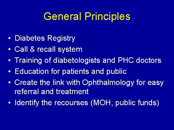 General Principles • • • Diabetes Registry Call & recall system Training of diabetologists