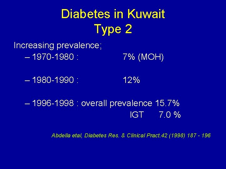 Diabetes in Kuwait Type 2 Increasing prevalence; – 1970 -1980 : – 1980 -1990