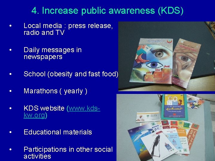 4. Increase public awareness (KDS) • Local media : press release, radio and TV