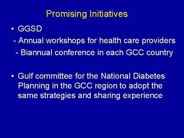 Promising Initiatives • GGSD - Annual workshops for health care providers - Biannual conference