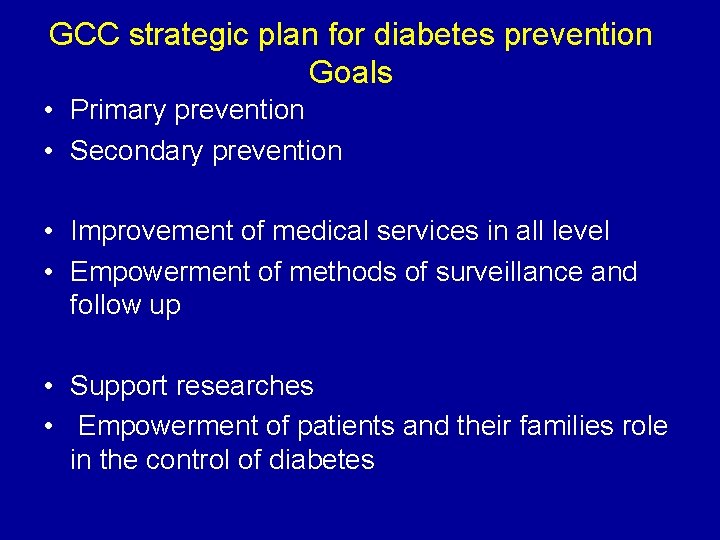 GCC strategic plan for diabetes prevention Goals • Primary prevention • Secondary prevention •