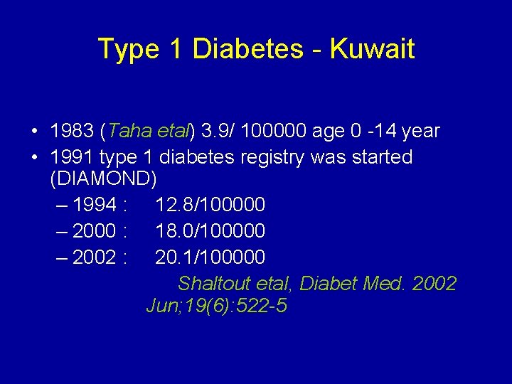 Type 1 Diabetes - Kuwait • 1983 (Taha etal) 3. 9/ 100000 age 0