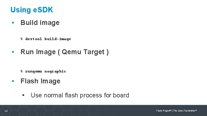 Using e. SDK • Build image % devtool build-image • Run Image ( Qemu