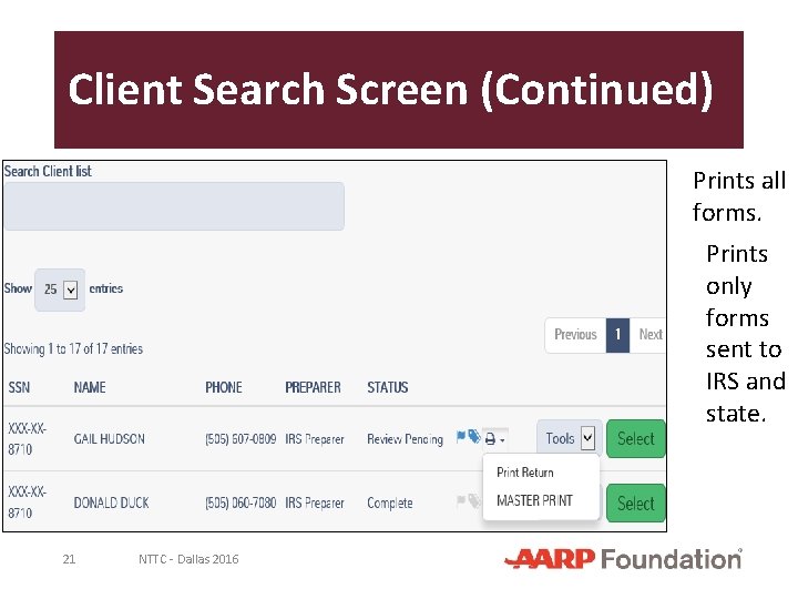 Client Search Screen (Continued) Prints all forms. Prints only forms sent to IRS and