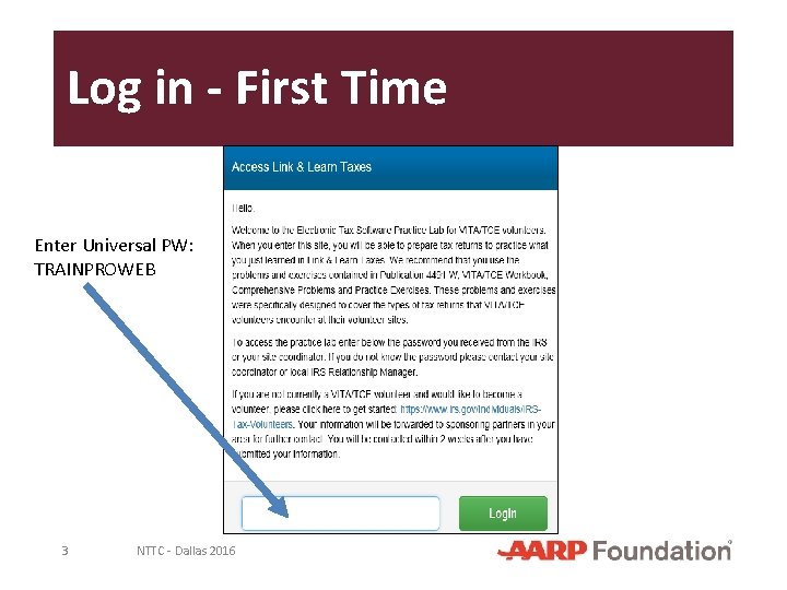 Log in - First Time Enter Universal PW: TRAINPROWEB 3 NTTC - Dallas 2016