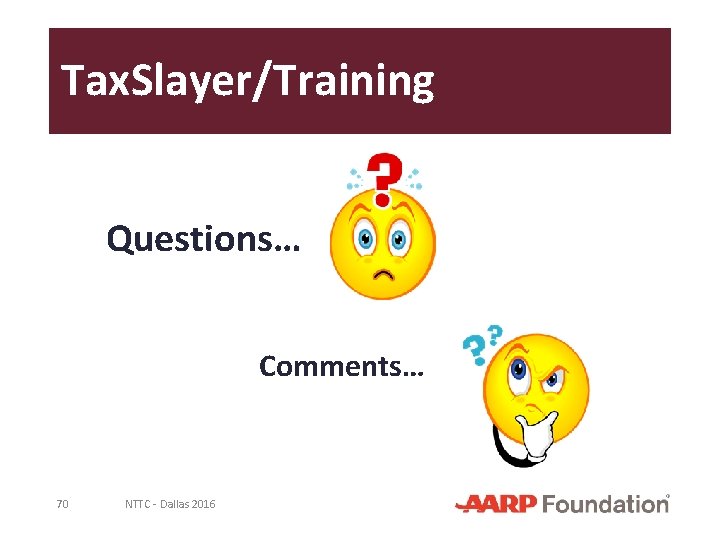 Tax. Slayer/Training Questions… Comments… 70 NTTC - Dallas 2016 