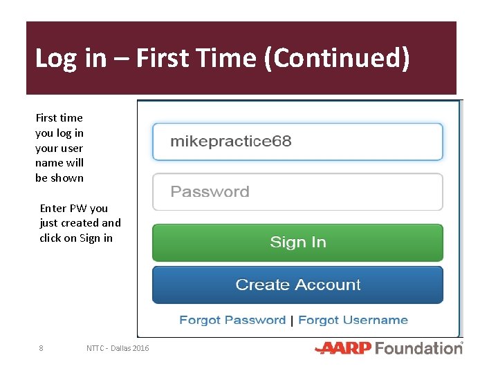 Log in – First Time (Continued) First time you log in your user name