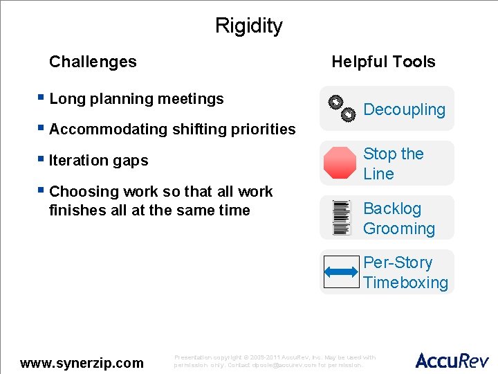 Rigidity Challenges Helpful Tools § Long planning meetings § Accommodating shifting priorities § Iteration