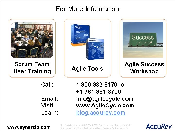 For More Information Scrum Team User Training Call: Email: Visit: Learn: www. synerzip. com
