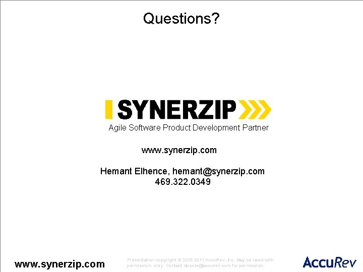 Questions? Agile Software Product Development Partner www. synerzip. com Hemant Elhence, hemant@synerzip. com 469.