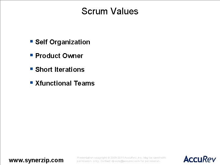 Scrum Values § Self Organization § Product Owner § Short Iterations § Xfunctional Teams