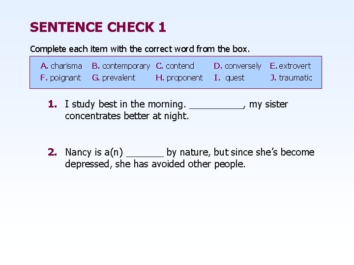 SENTENCE CHECK 1 Complete each item with the correct word from the box. A.