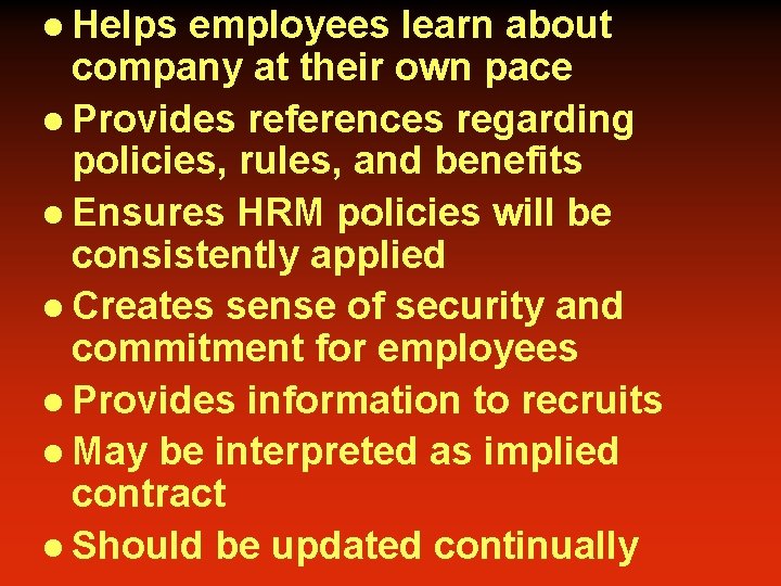 l Helps employees learn about company at their own pace l Provides references regarding