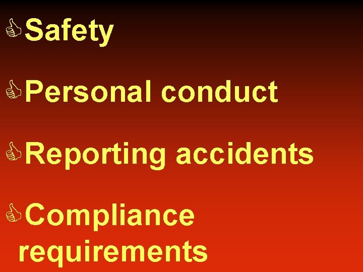 CSafety CPersonal conduct CReporting accidents CCompliance requirements 