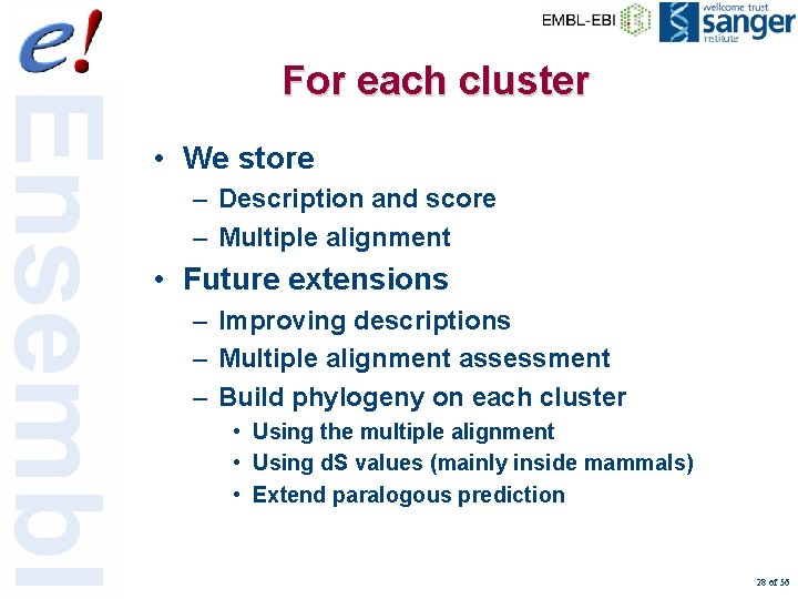 For each cluster • We store – Description and score – Multiple alignment •