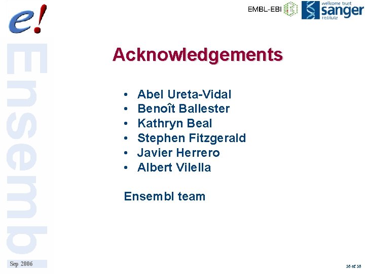 Acknowledgements • • • Abel Ureta-Vidal Benoît Ballester Kathryn Beal Stephen Fitzgerald Javier Herrero