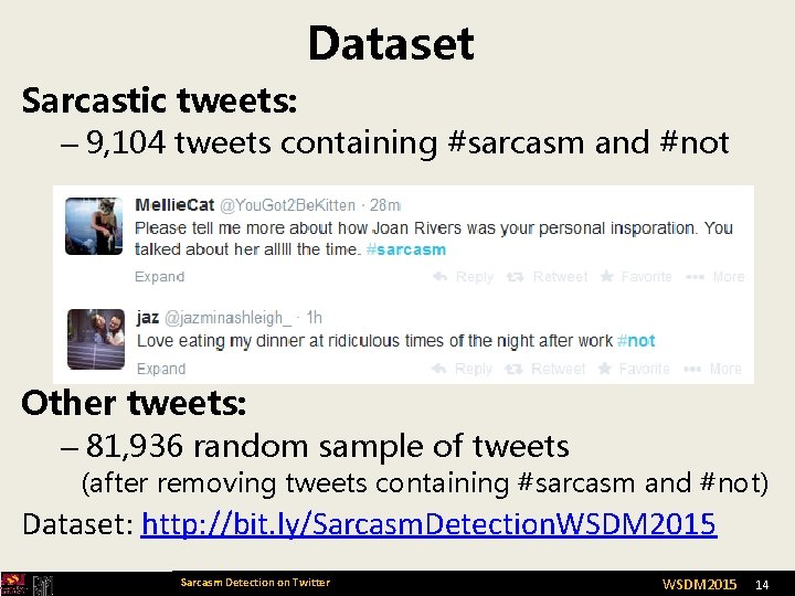 Dataset Sarcastic tweets: – 9, 104 tweets containing #sarcasm and #not Other tweets: –