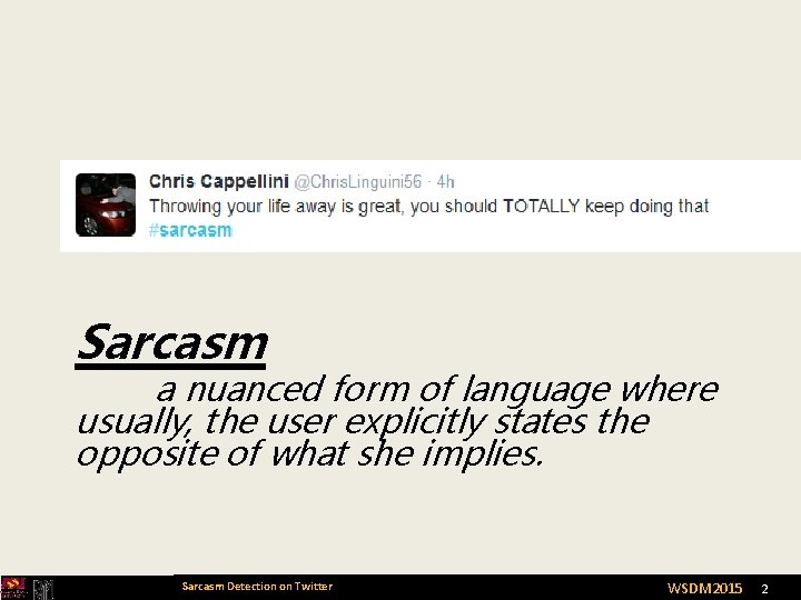 Sarcasm a nuanced form of language where usually, the user explicitly states the opposite