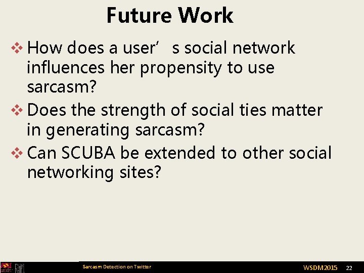Future Work v How does a user’s social network influences her propensity to use