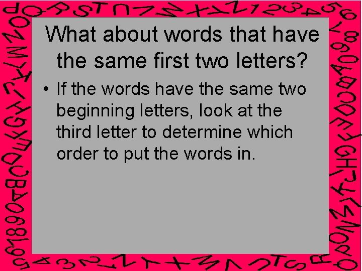 What about words that have the same first two letters? • If the words