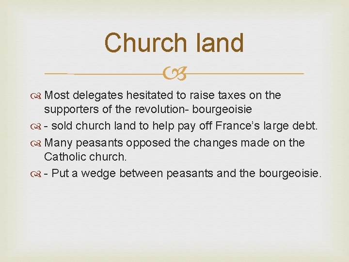 Church land Most delegates hesitated to raise taxes on the supporters of the revolution-