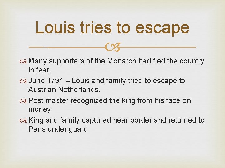 Louis tries to escape Many supporters of the Monarch had fled the country in