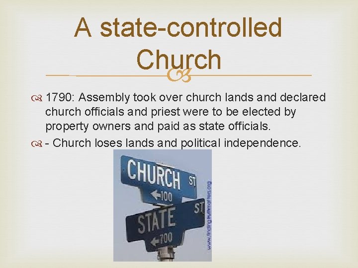 A state-controlled Church 1790: Assembly took over church lands and declared church officials and