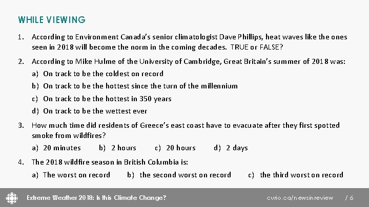 WHILE VIEWING 1. According to Environment Canada’s senior climatologist Dave Phillips, heat waves like