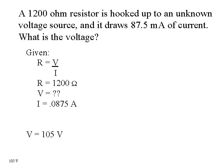 A 1200 ohm resistor is hooked up to an unknown voltage source, and it