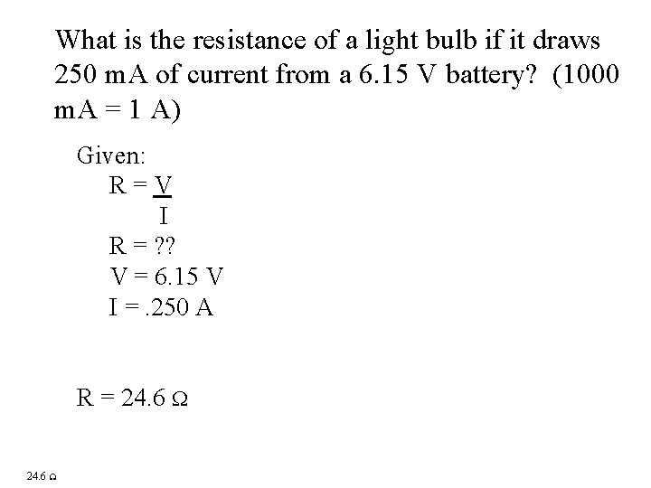 What is the resistance of a light bulb if it draws 250 m. A