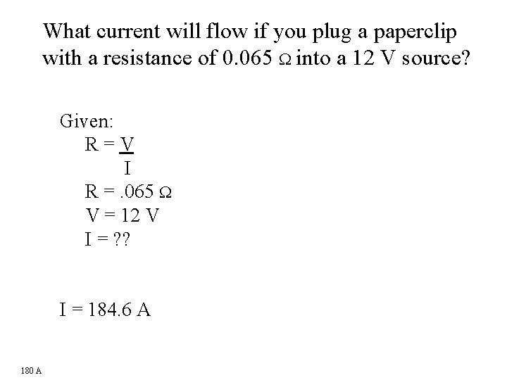 What current will flow if you plug a paperclip with a resistance of 0.