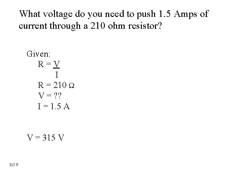 What voltage do you need to push 1. 5 Amps of current through a