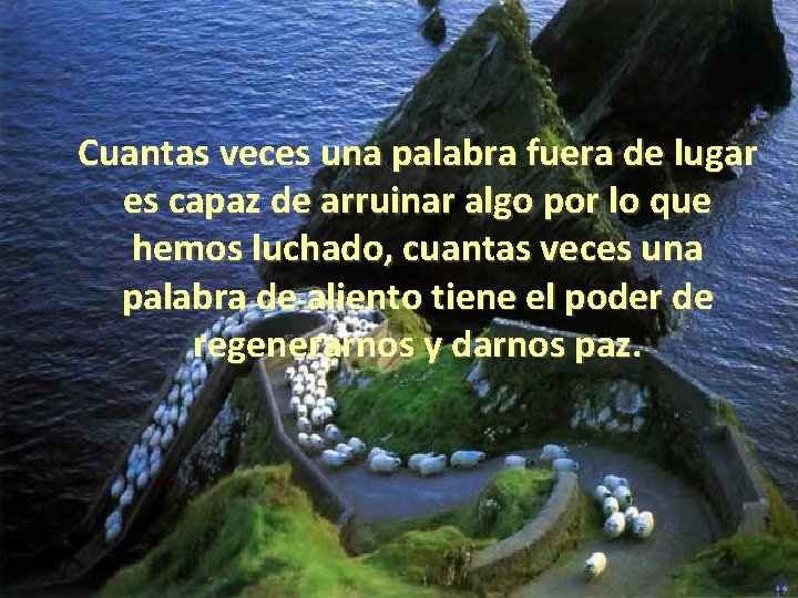 Cuantas veces una palabra fuera de lugar es capaz de arruinar algo por lo