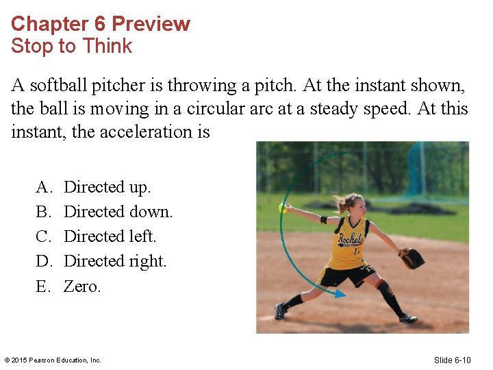 Chapter 6 Preview Stop to Think A softball pitcher is throwing a pitch. At