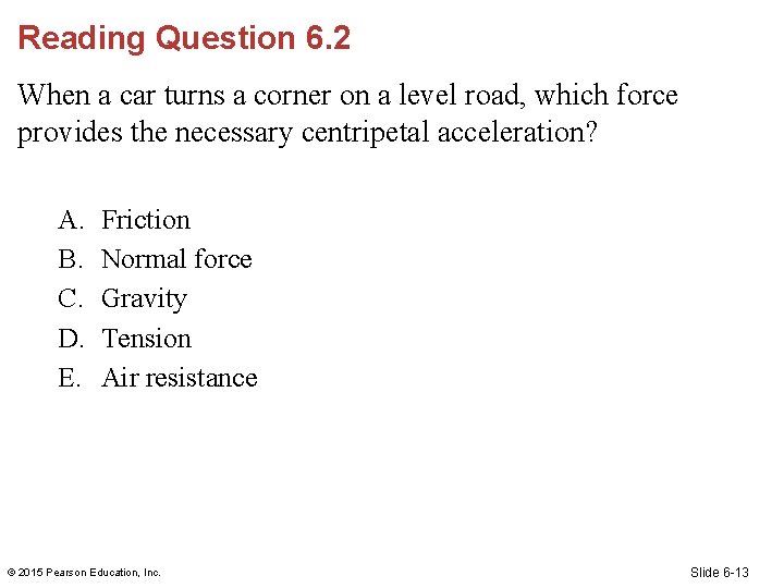 Reading Question 6. 2 When a car turns a corner on a level road,