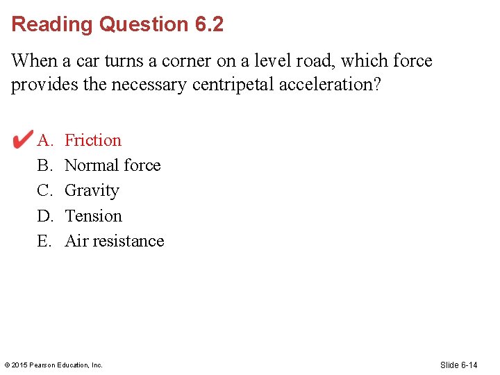 Reading Question 6. 2 When a car turns a corner on a level road,