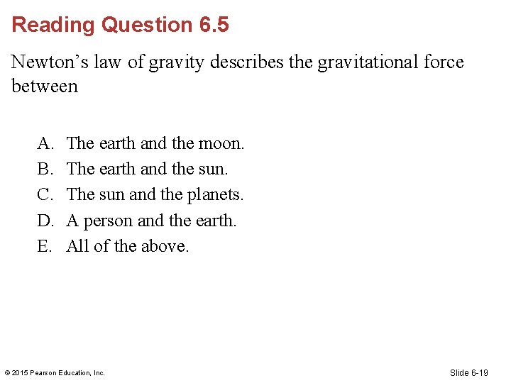 Reading Question 6. 5 Newton’s law of gravity describes the gravitational force between A.
