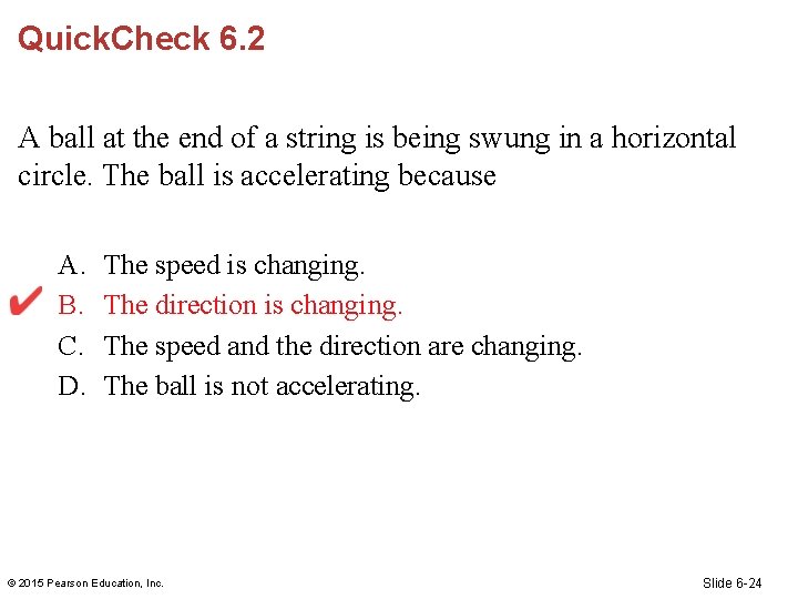 Quick. Check 6. 2 A ball at the end of a string is being