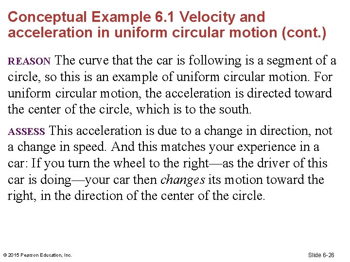 Conceptual Example 6. 1 Velocity and acceleration in uniform circular motion (cont. ) The