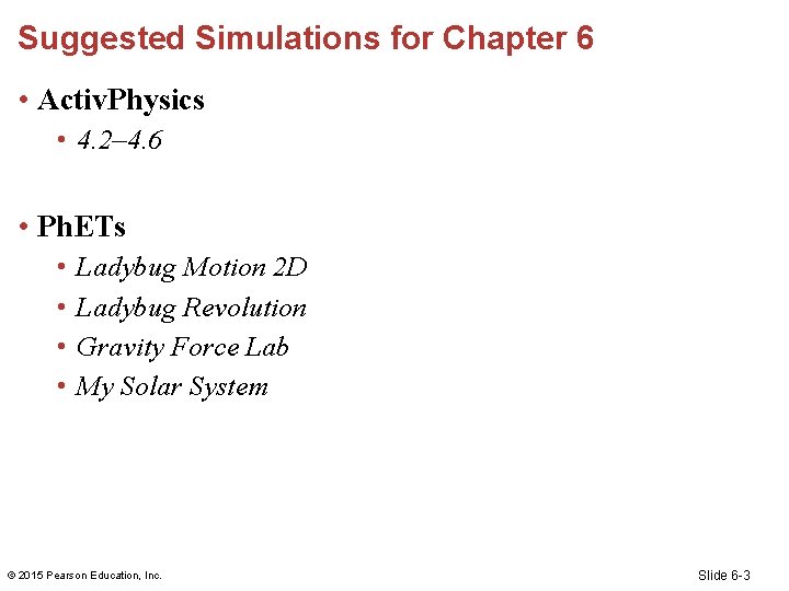 Suggested Simulations for Chapter 6 • Activ. Physics • 4. 2– 4. 6 •