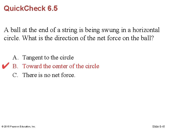 Quick. Check 6. 5 A ball at the end of a string is being