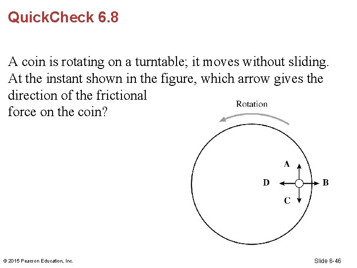 Quick. Check 6. 8 A coin is rotating on a turntable; it moves without