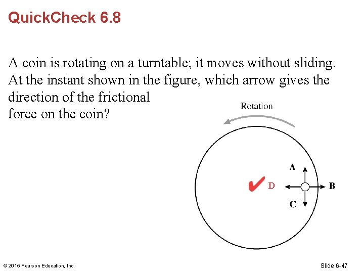 Quick. Check 6. 8 A coin is rotating on a turntable; it moves without