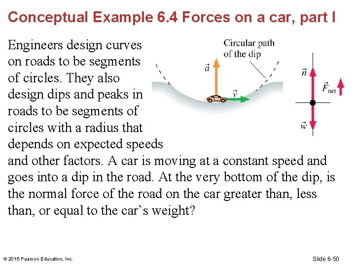 Conceptual Example 6. 4 Forces on a car, part I Engineers design curves on