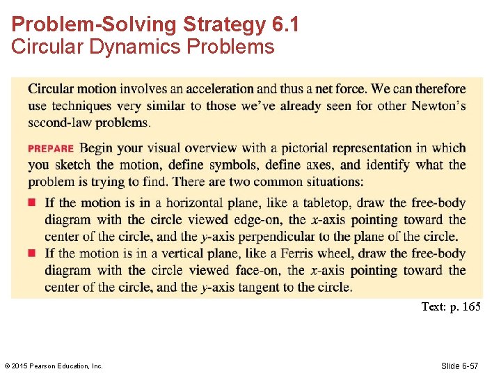 Problem-Solving Strategy 6. 1 Circular Dynamics Problems Text: p. 165 © 2015 Pearson Education,