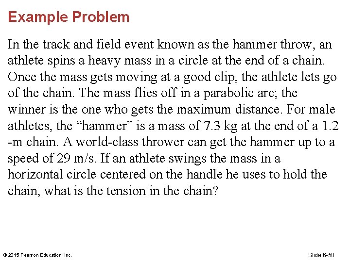 Example Problem In the track and field event known as the hammer throw, an