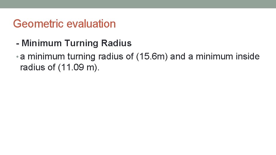 Geometric evaluation - Minimum Turning Radius • a minimum turning radius of (15. 6