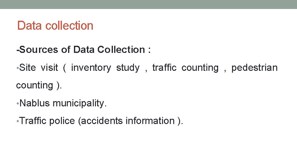 Data collection -Sources of Data Collection : • Site visit ( inventory study ,
