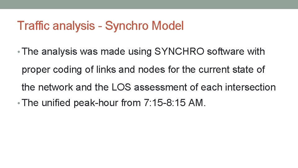 Traffic analysis - Synchro Model • The analysis was made using SYNCHRO software with