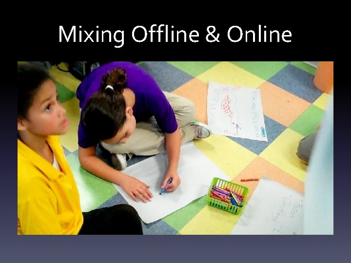 Mixing Offline & Online 